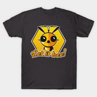 Let it bee! T-Shirt